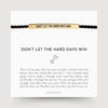 Don't Let The Hard Days Win - Motivational Bracelet