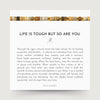 Life Is Tough But So Are You Bracelet